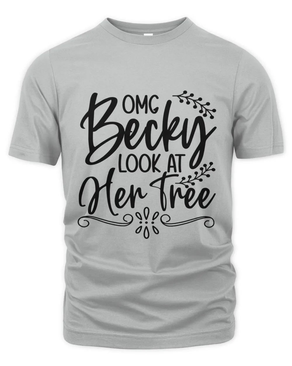 Omg Becky Look At Her Tree, Men's & Women's Merry Christmas Shirt