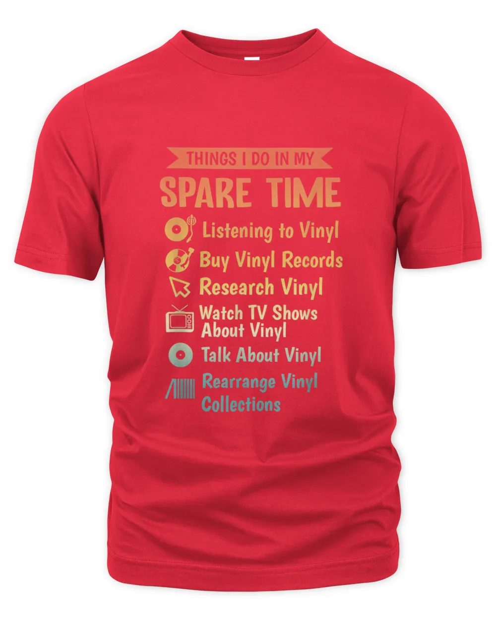 Addicted To Vinyl Things I Do In My Spare Time Vinyl 11491 T-Shirt