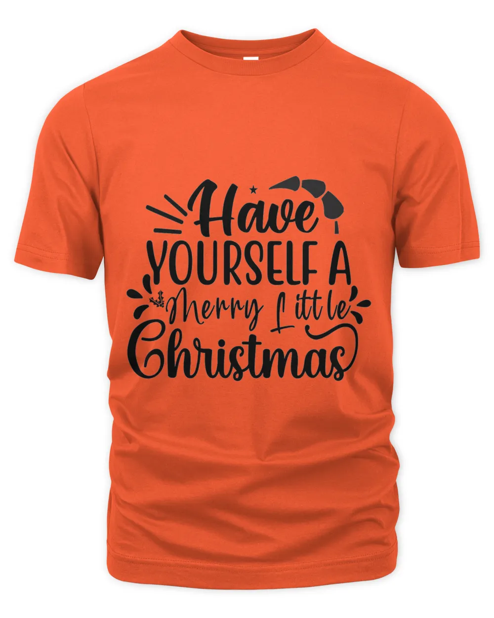 Have Yourself A Merry Little Christmas, Men's & Women's Merry Christmas Shirt