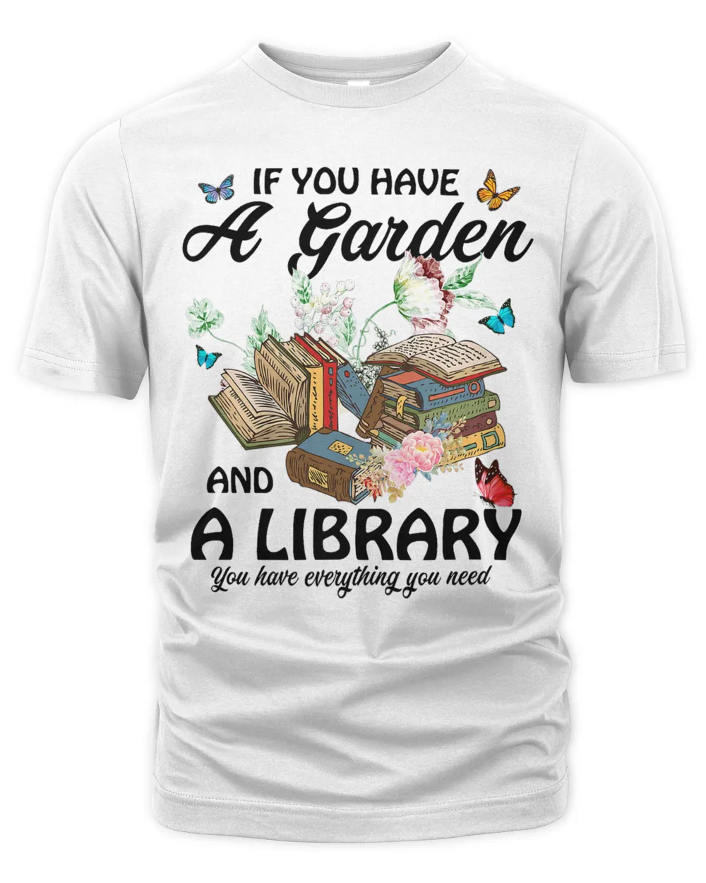 If you have a garden and a library