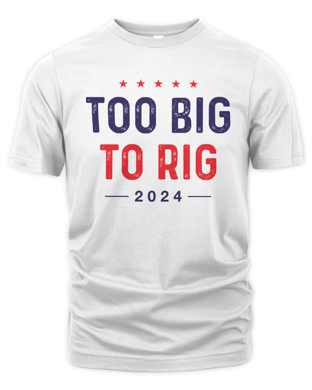Too Big To Rig 2024 T Shirts Hoodies Sweaters Shop