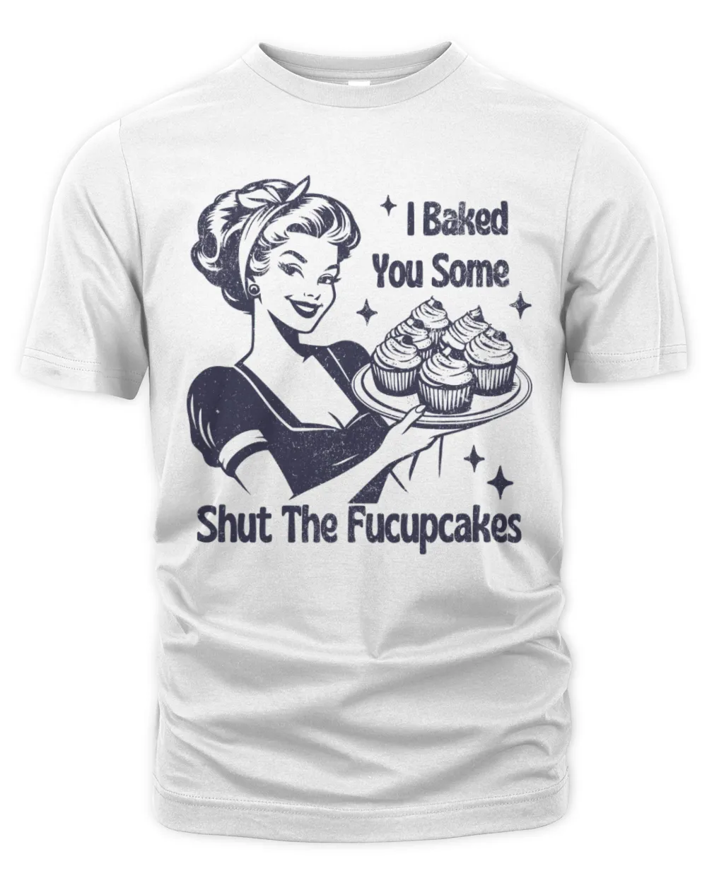 I Baked You Some Shut The Fucupcakes Shirt, Baking Shirt, Funny Baking T-Shirt, Gift For Bakers, Baking Gift For Mom, Baker Sweatshirt