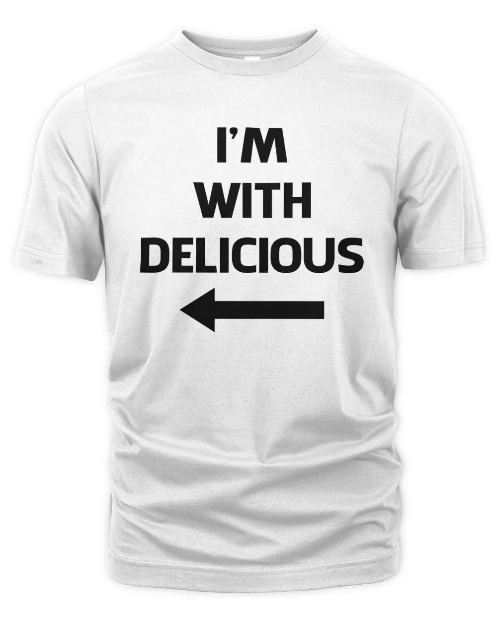 I'm With Delicious T Shirt