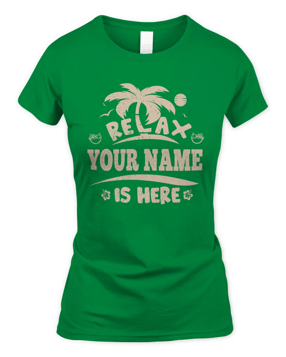 Relax YOUR NAME Is Here . Custom T-Shirt Printing