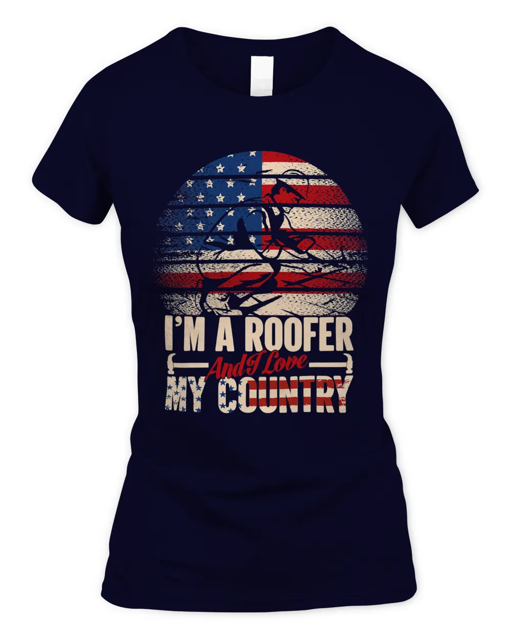 Im A Roofer And I Love My Country 83