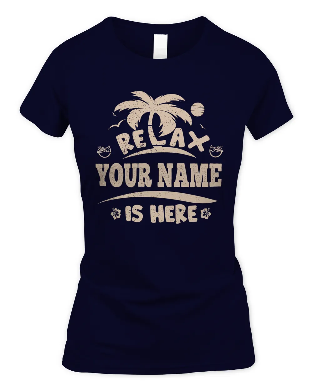 Relax YOUR NAME Is Here . Custom T-Shirt Printing