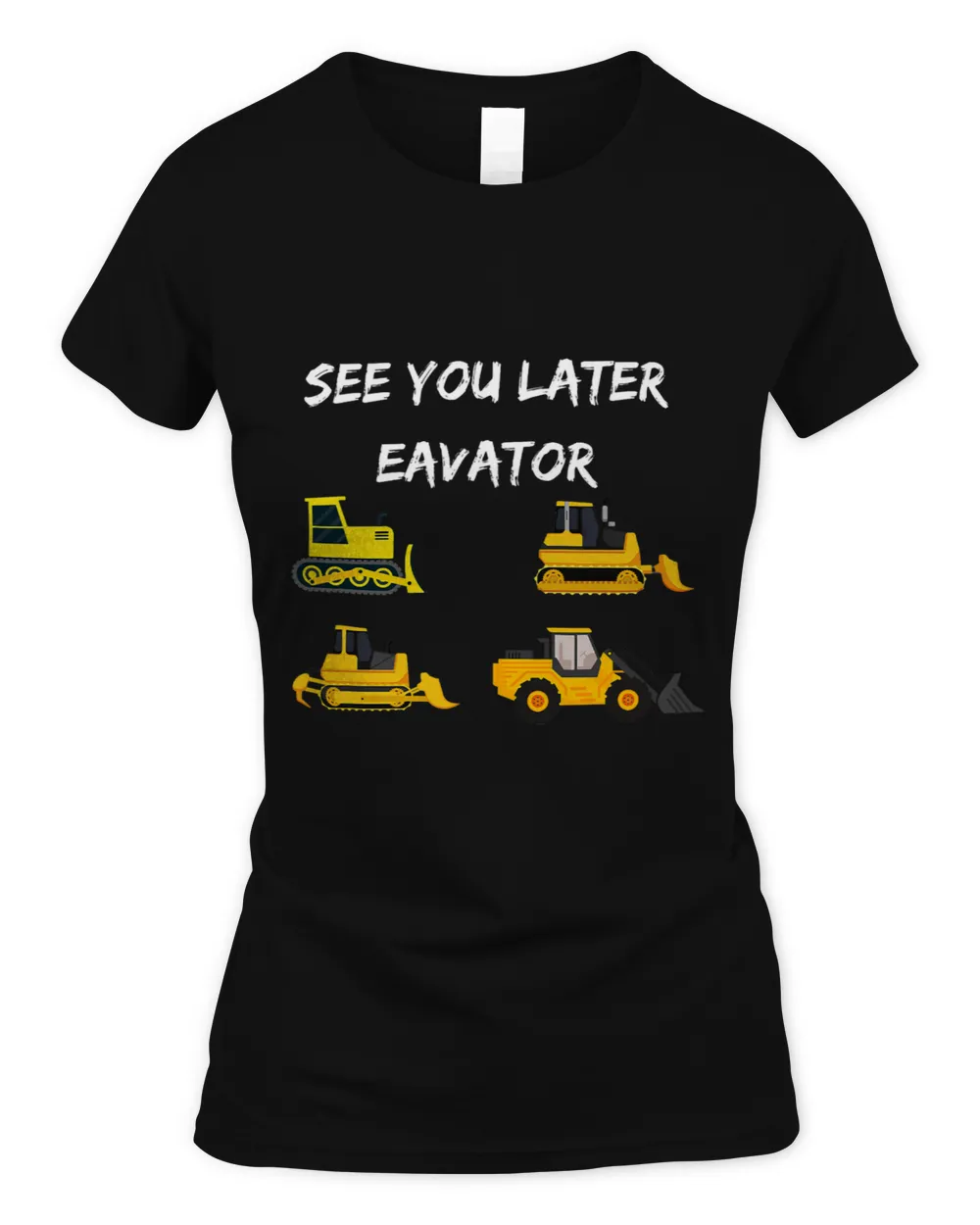 See You Later Excavator Funny