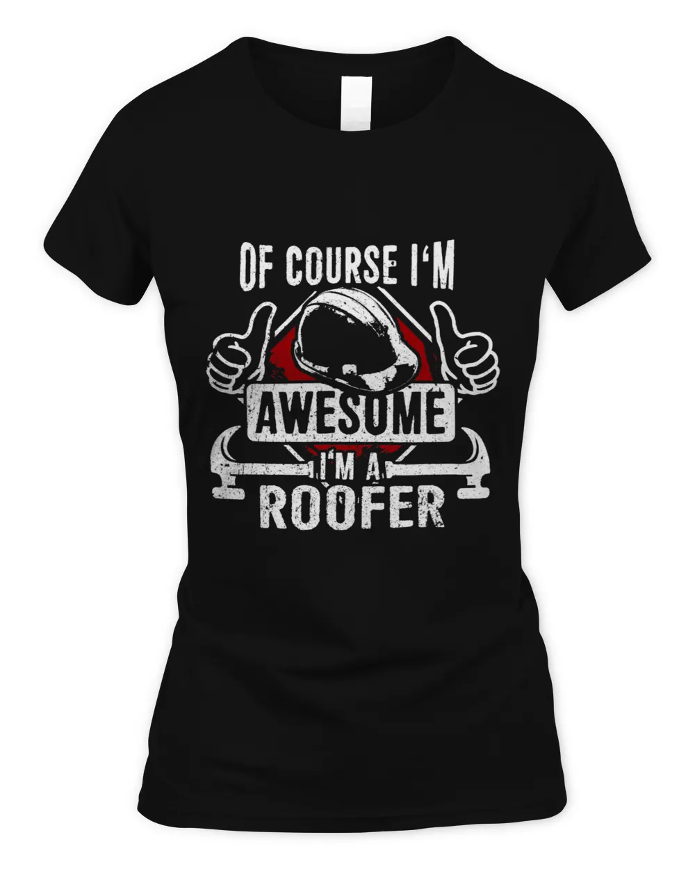 Funny Roofer Gift Of Course Im Awesome Im A Roofer