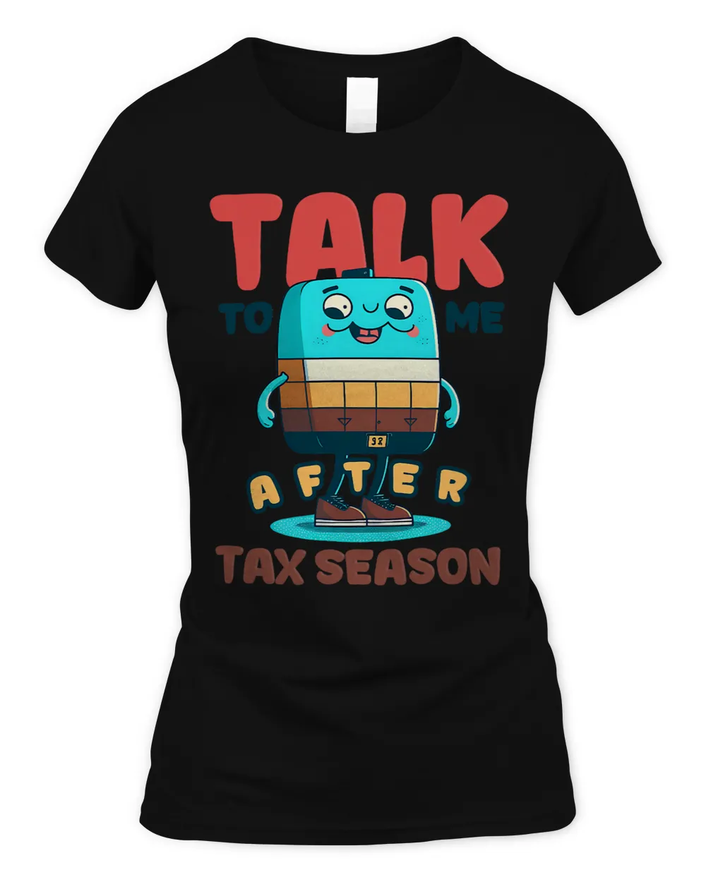 Talk To Me After Tax Season Design Tax Season 1