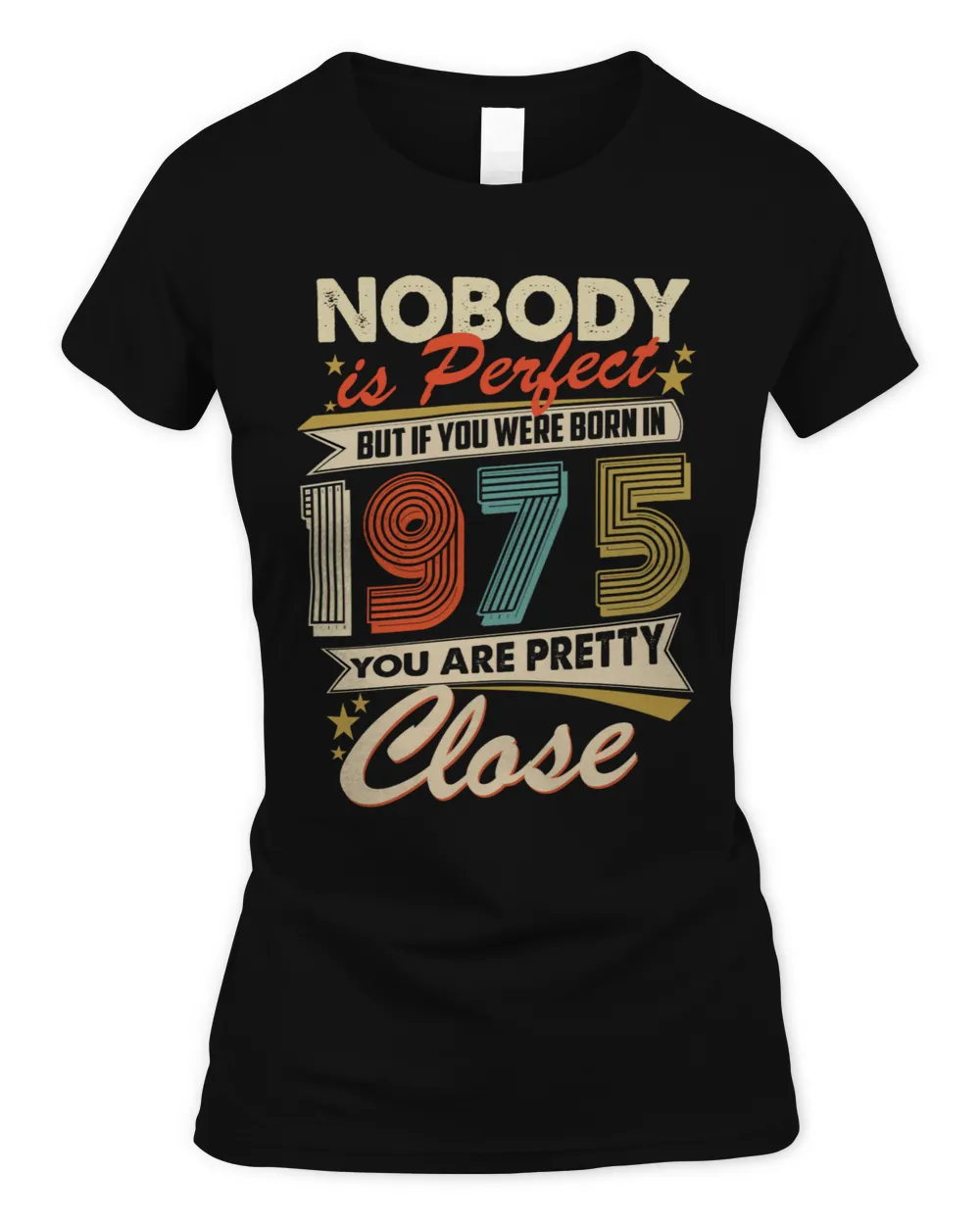 Nobody Is Perfect But If You Were Born In 1975 You Are Pretty Close USA62 Women's Soft Style Fitted T-Shirt black s