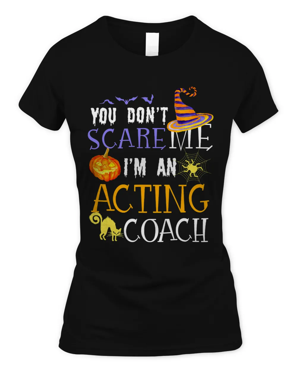 You dont scare me Acting Coach Halloween Saying Fun