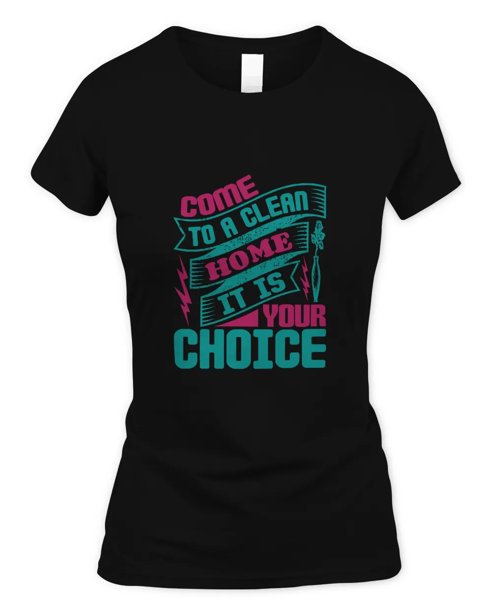Come To A Clean Home, It’s Your Choice, Cleaner Shirt, Cleaner Gifts, Cleaner, Cleaner Tshirt, Funny Gift For Cleaner