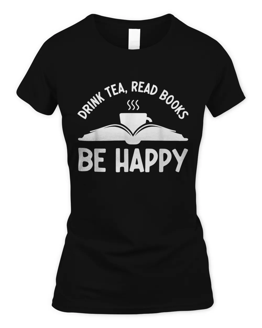 Drink Tea Read Books Be Happy Funny Book Lovers T-shirt