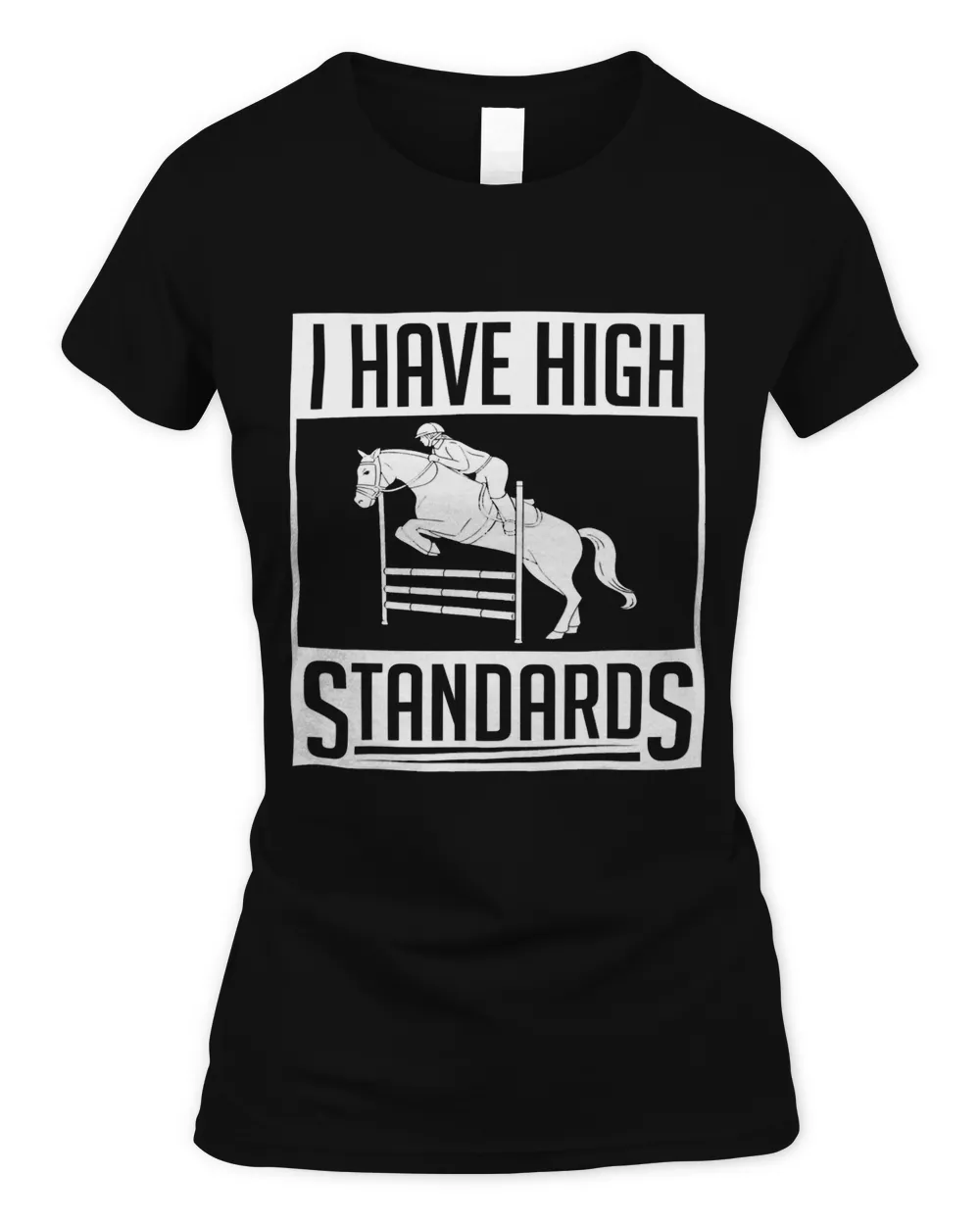 Horse Show Jumper I Have High Standards Show Jumping 1