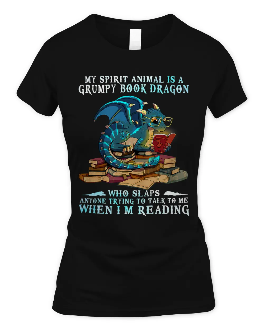 Funny My Spirit Animal Is A Grumpy Book Dragon Who Slaps Tee