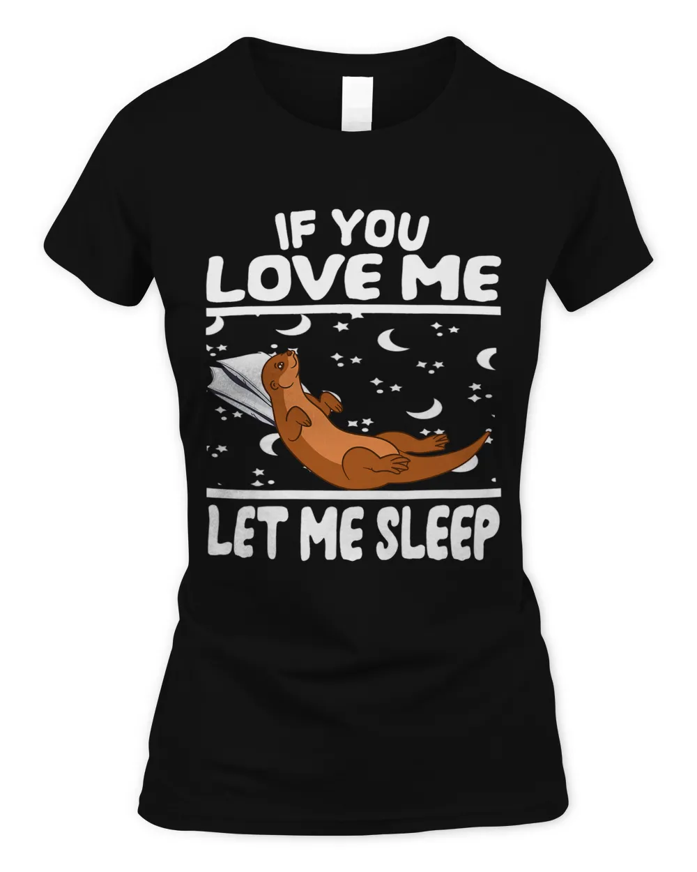 If You Love Me Let Me Sleep Sleeping Otter