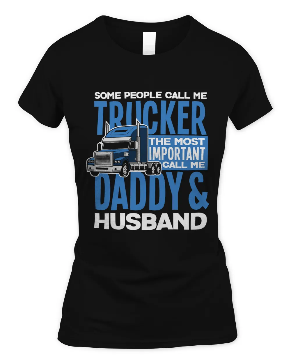 Trucker Daddy Husband Truck Driving Dad Women's Soft Style Fitted T-Shirt black s