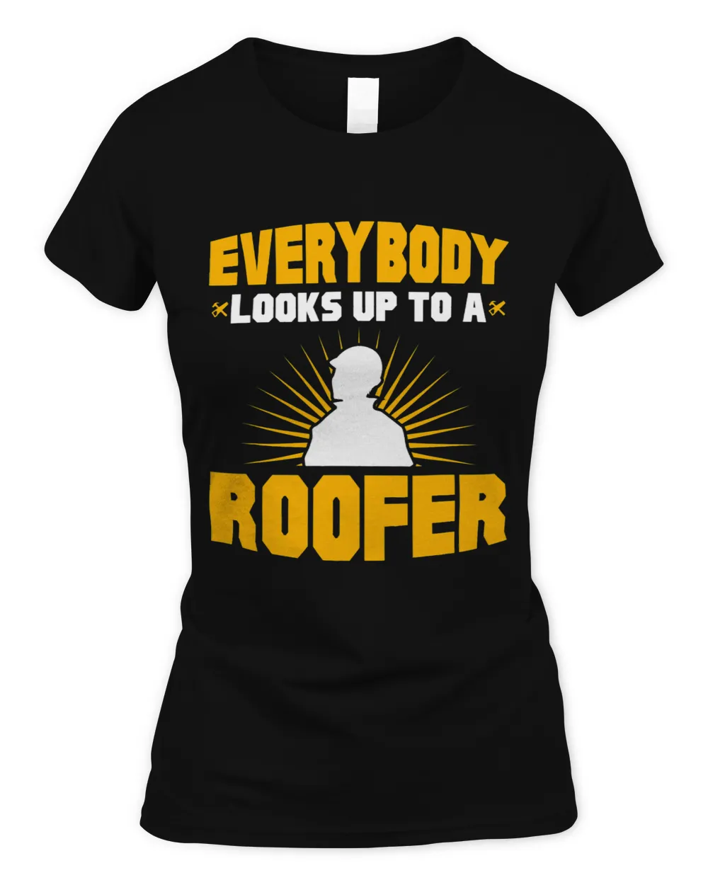 Everybody Looks Up To A Roofer Roofing Roof Construction
