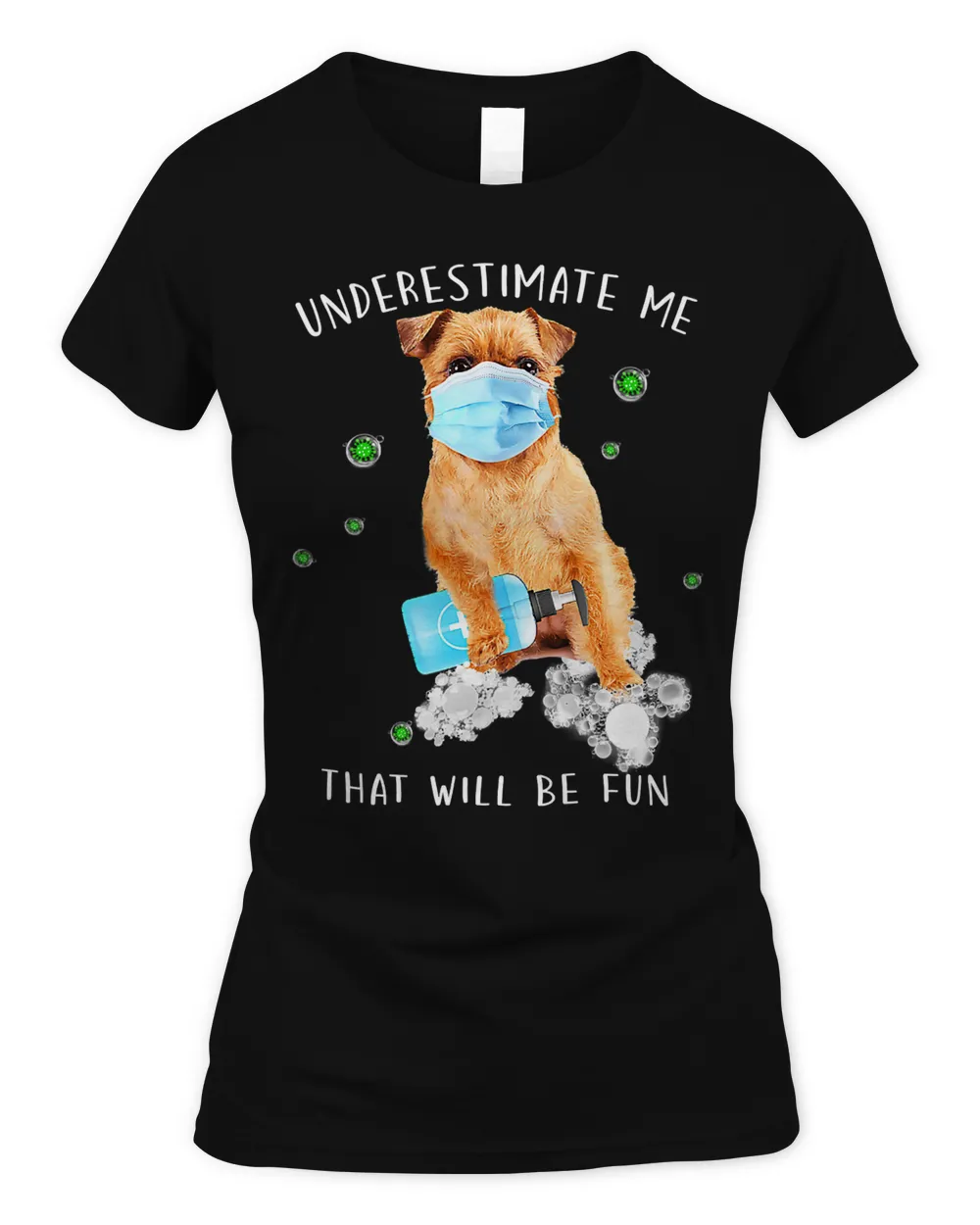Underestimate me that will be fun cute Brussels Griffon dog T-Shirt
