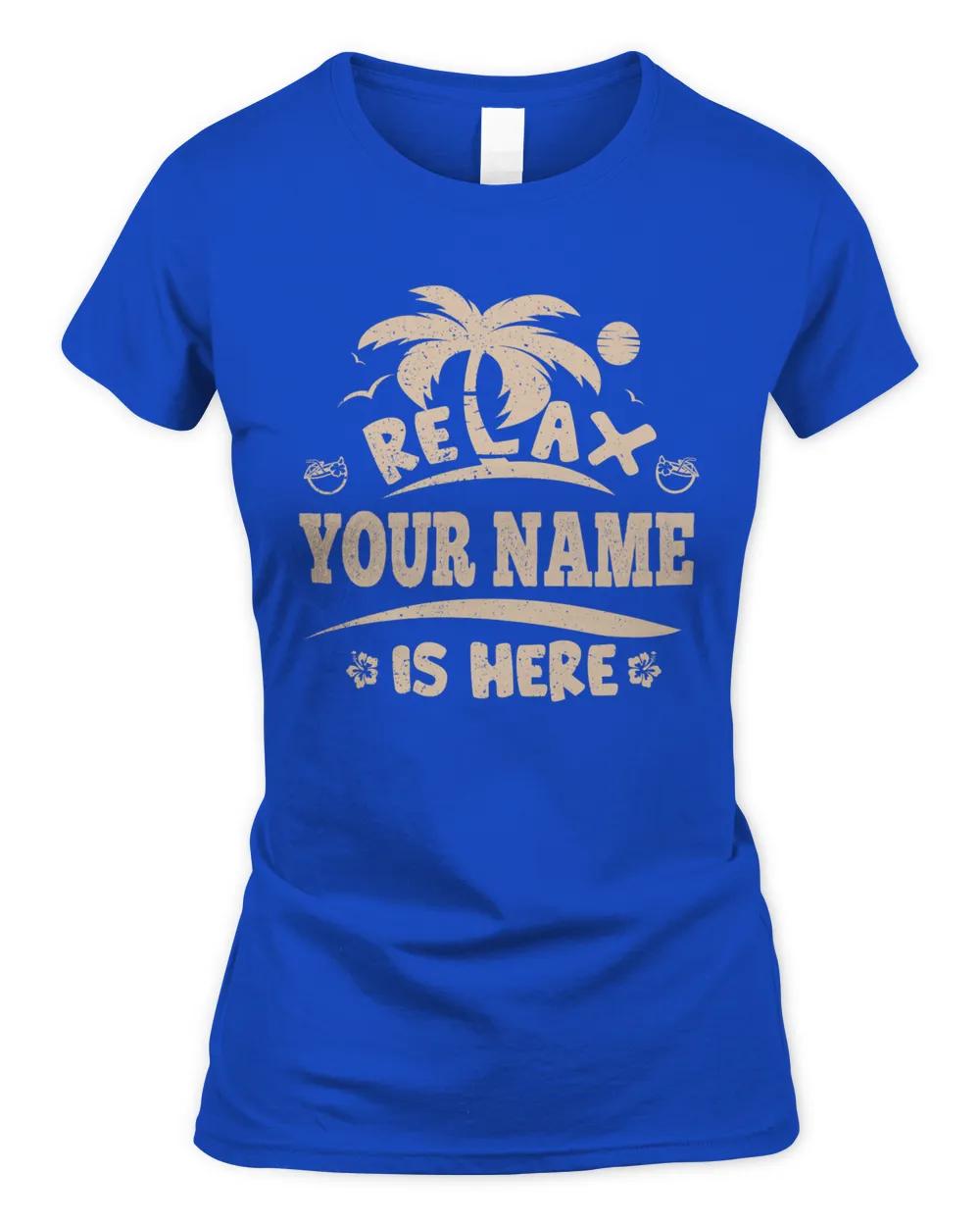 Relax YOUR NAME Is Here . Custom T-Shirt Printing