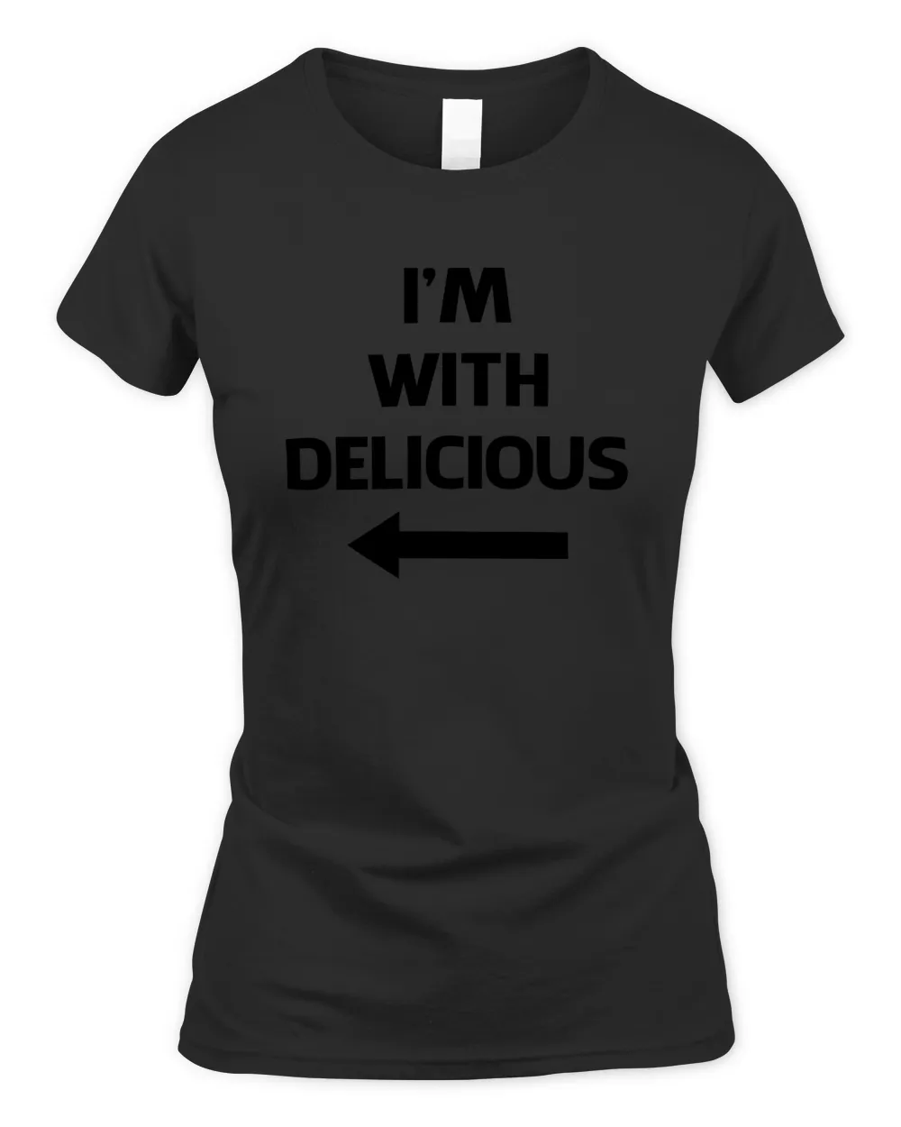 I'm With Delicious T Shirt