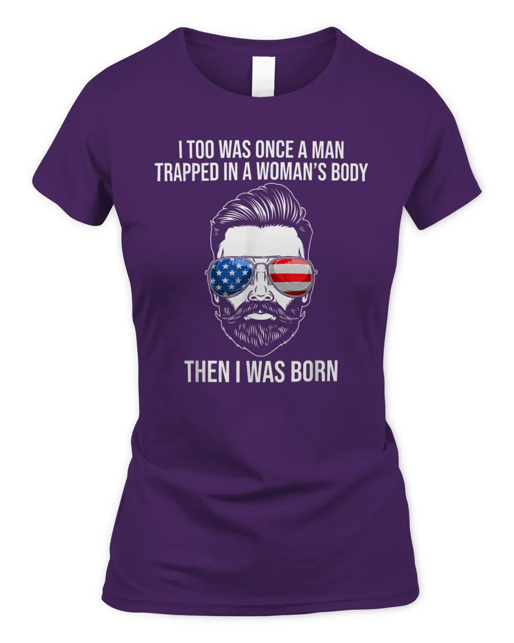 I Too Was Once A Man Trapped In A Woman's Body Then I Was Born