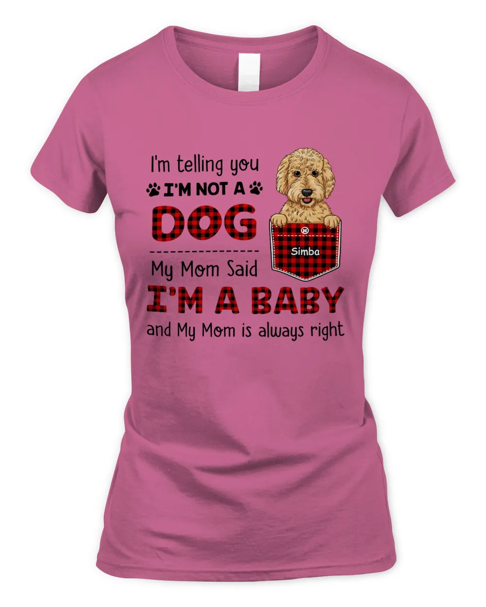 Dog Mom My Mom Said I'm A Baby HOD060123K8