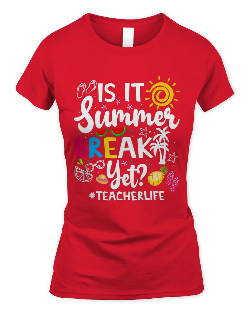 Teacher Job End Of Year Shirt Is It Summer Break Yet Last Day