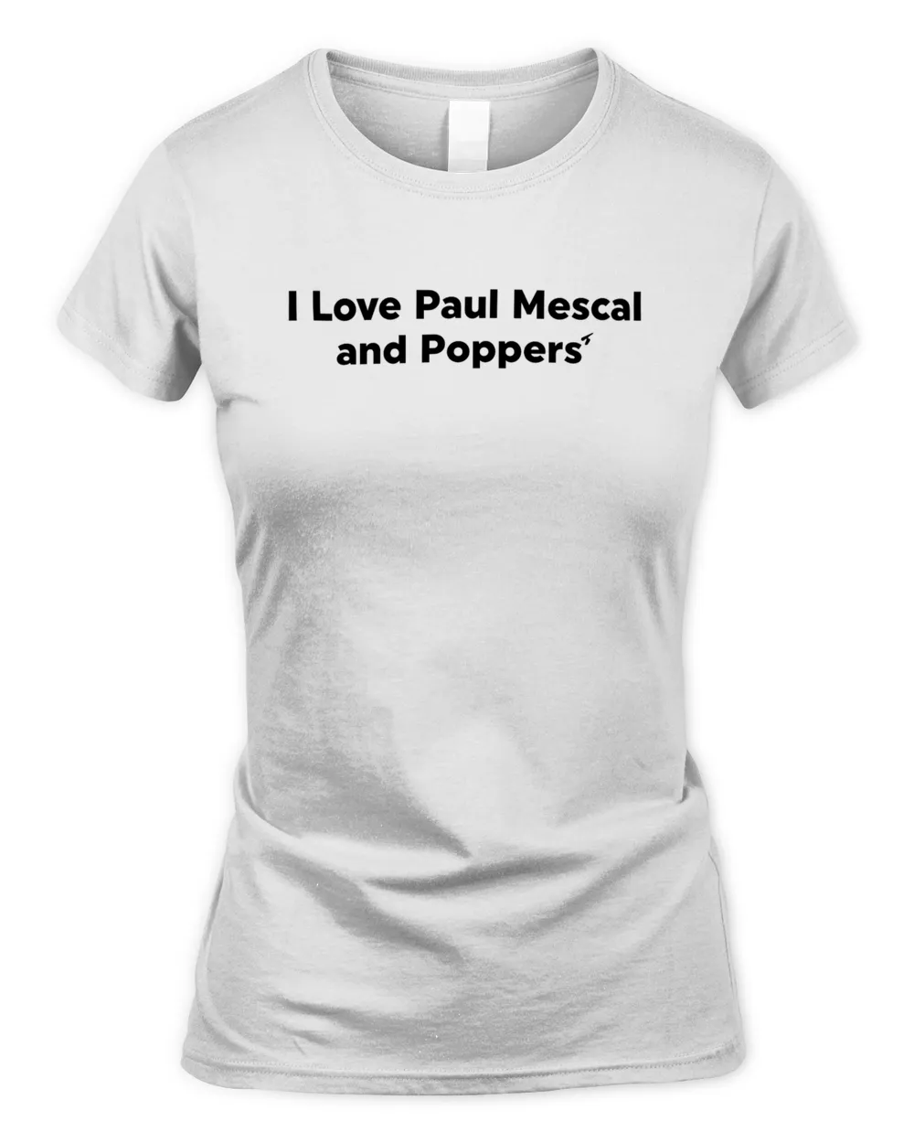 I Love Paul Mescal And Poppers' Tee Shirt Women's Soft Style Fitted T-Shirt white 
