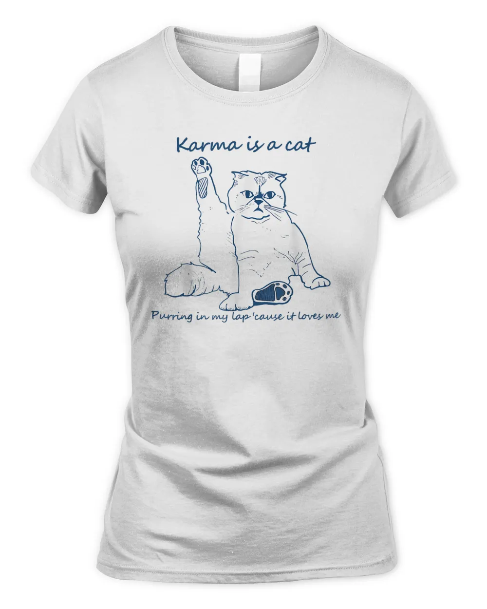 Karma Is A Cat Purring In My Lap 'Cause It Loves Me Cat Love