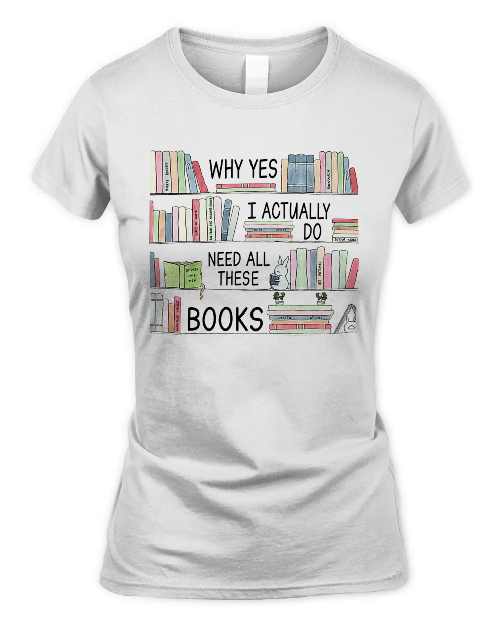 why yes i actually do need all these book shirt