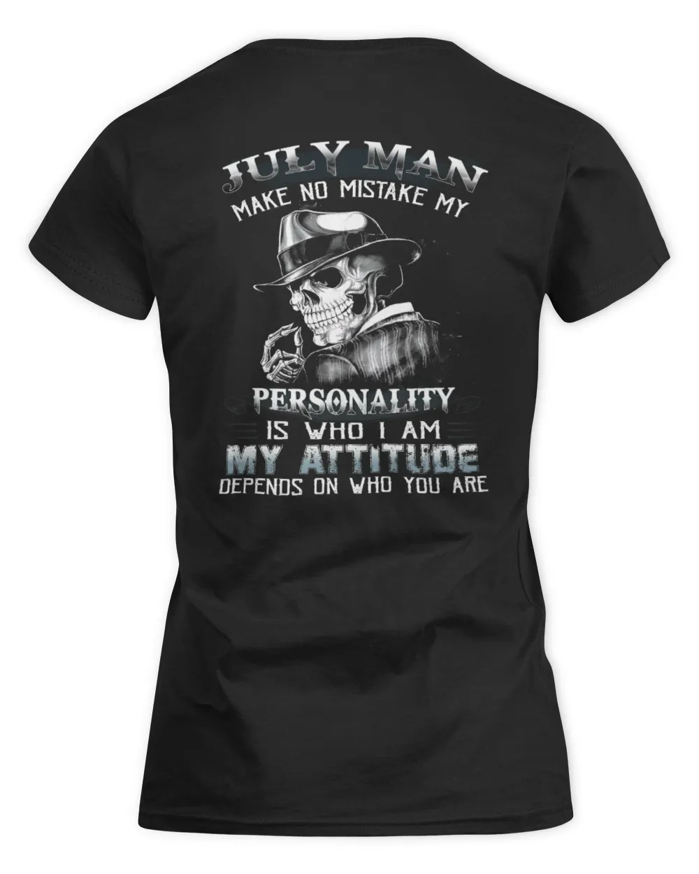July man make no mistake my personality is who i am
