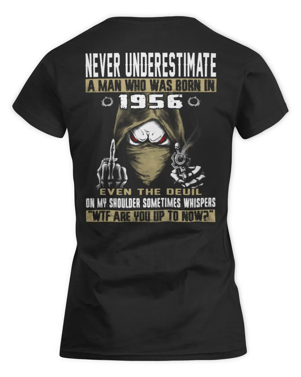 NEVER UNDERESTIMATE A MAN WHO WAS BORN IN 1956