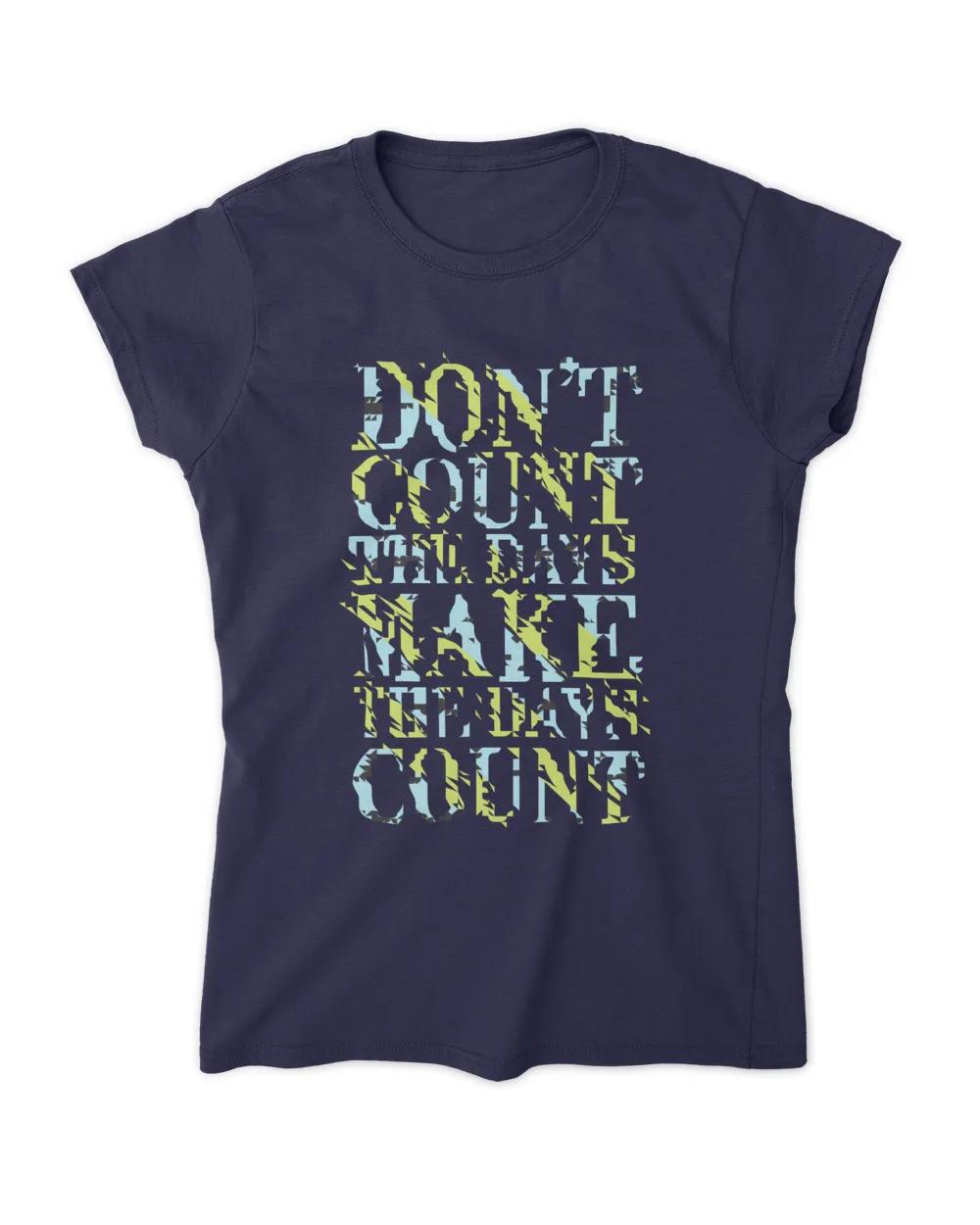 MEMOD13 - Don't Count The Days Make The Days Count - Funny Quotes & Typography Style