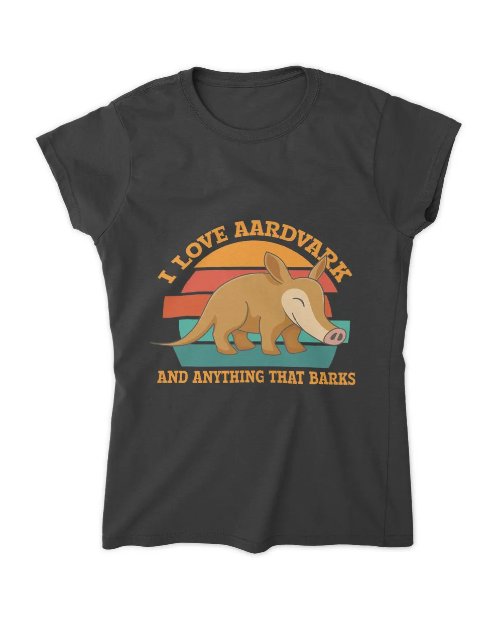 I Love Aardvarks And Anything That Barks AntEater Aardvark