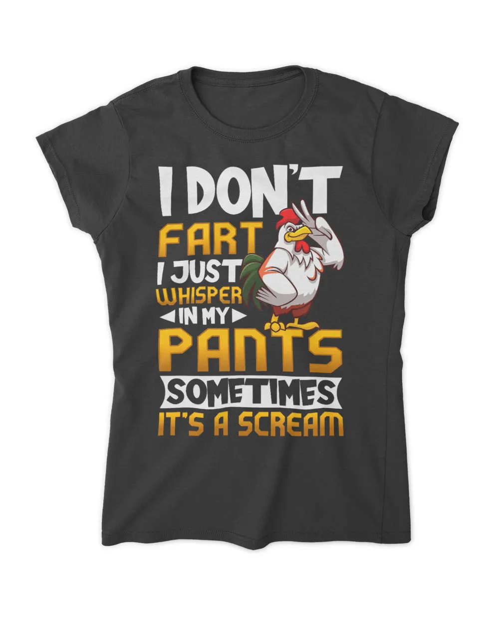 I Dont Fart I Just Whisper In My Pants Funny Chicken Saying 6