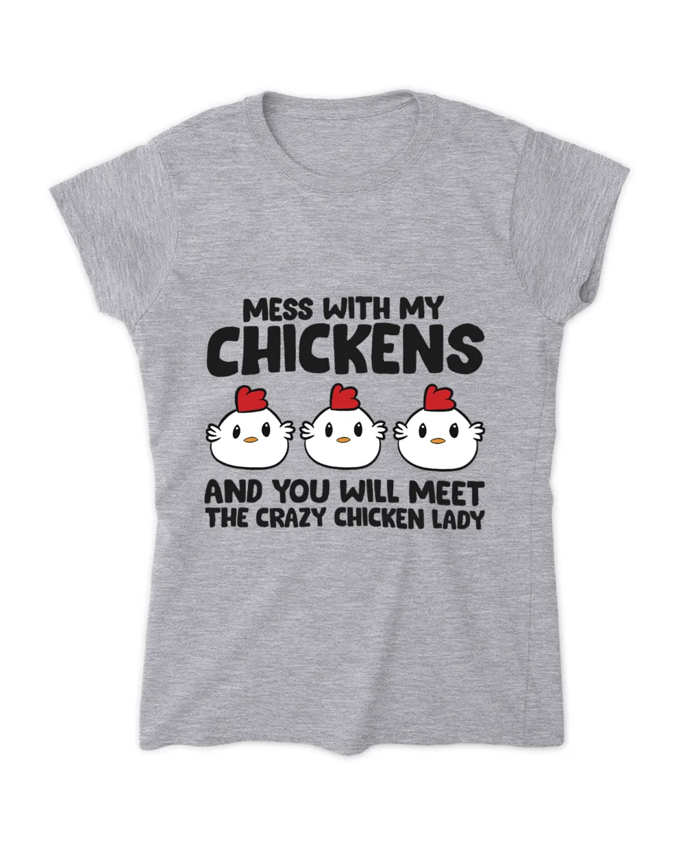 Mess With My Chickens You Will Meet The Crazy Chicken Lady 2
