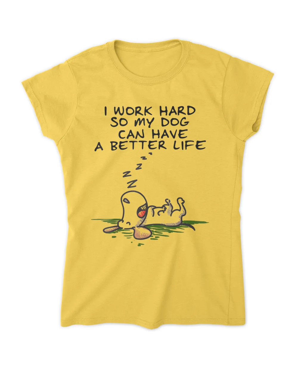 I Work Hard So My Dog Can Have A Better Life HOD200323A9