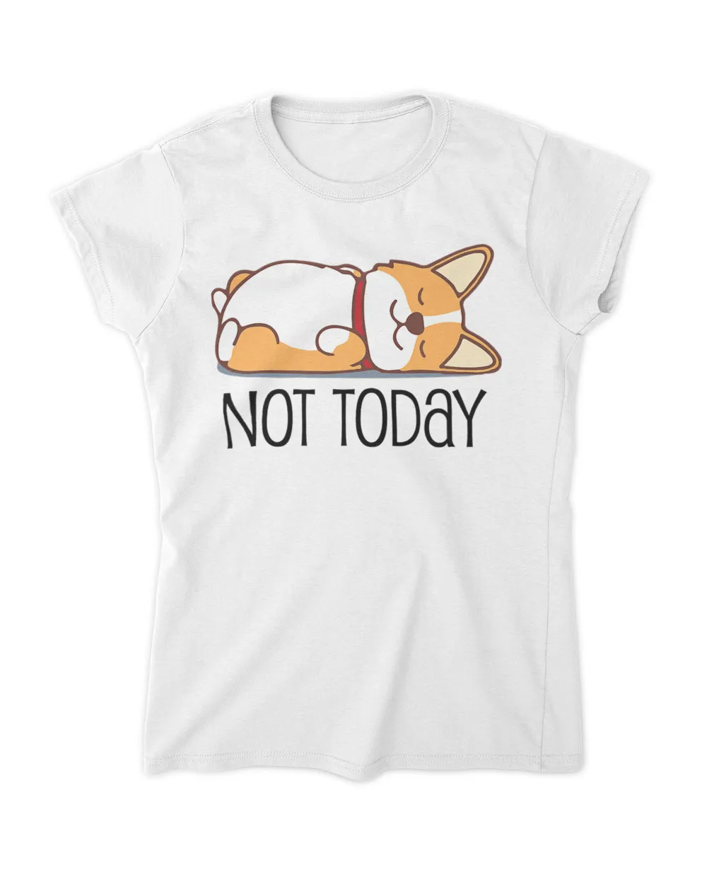 Cute Corgi Gift Funny Dog Lover Not Today Lazy Animal T-Shirt