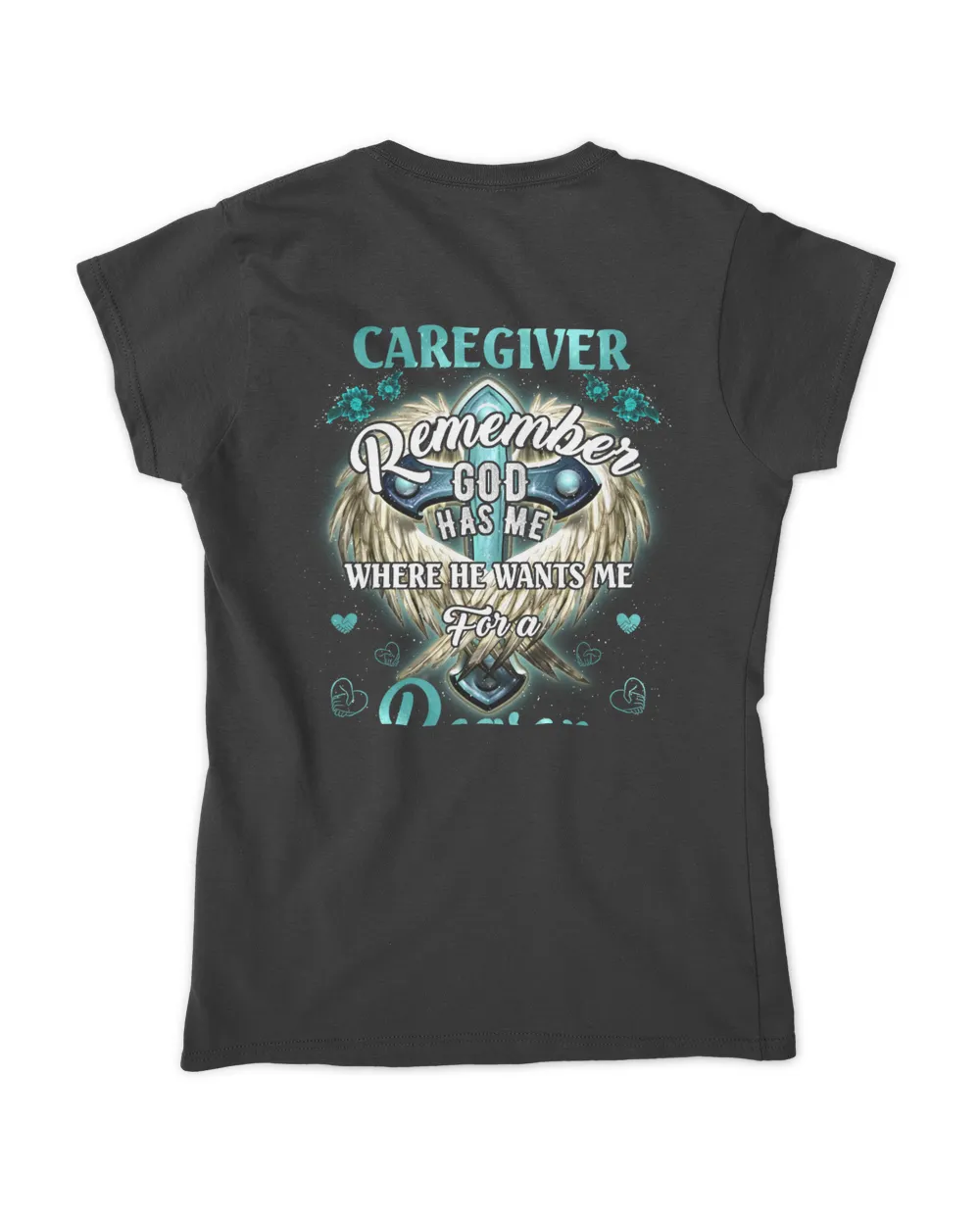 CAREGIVER REMEMBER GOD HAS ME WHERE HE WANTS ME FOR A REASON