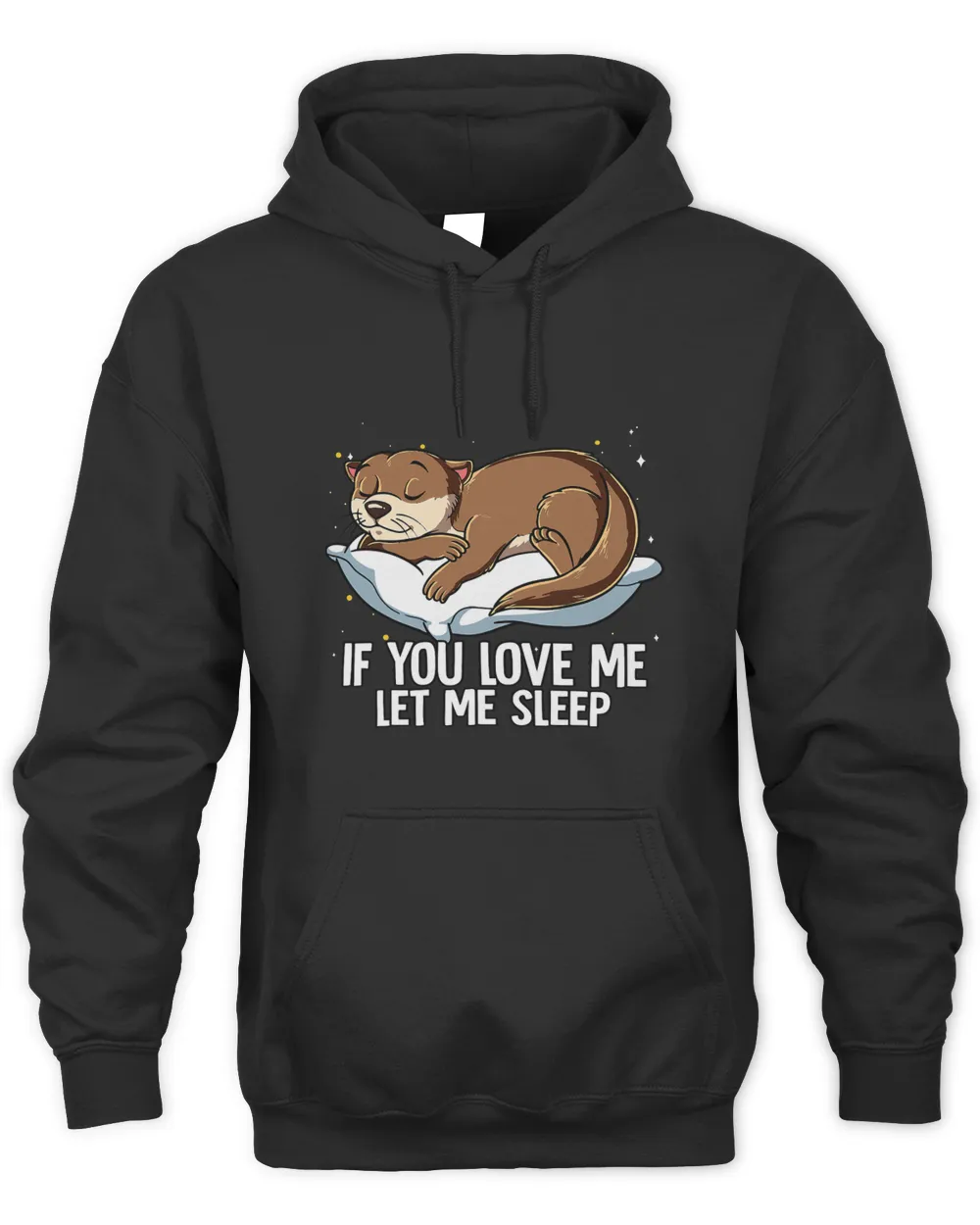 If You Love Me Let Me Sleep Otter