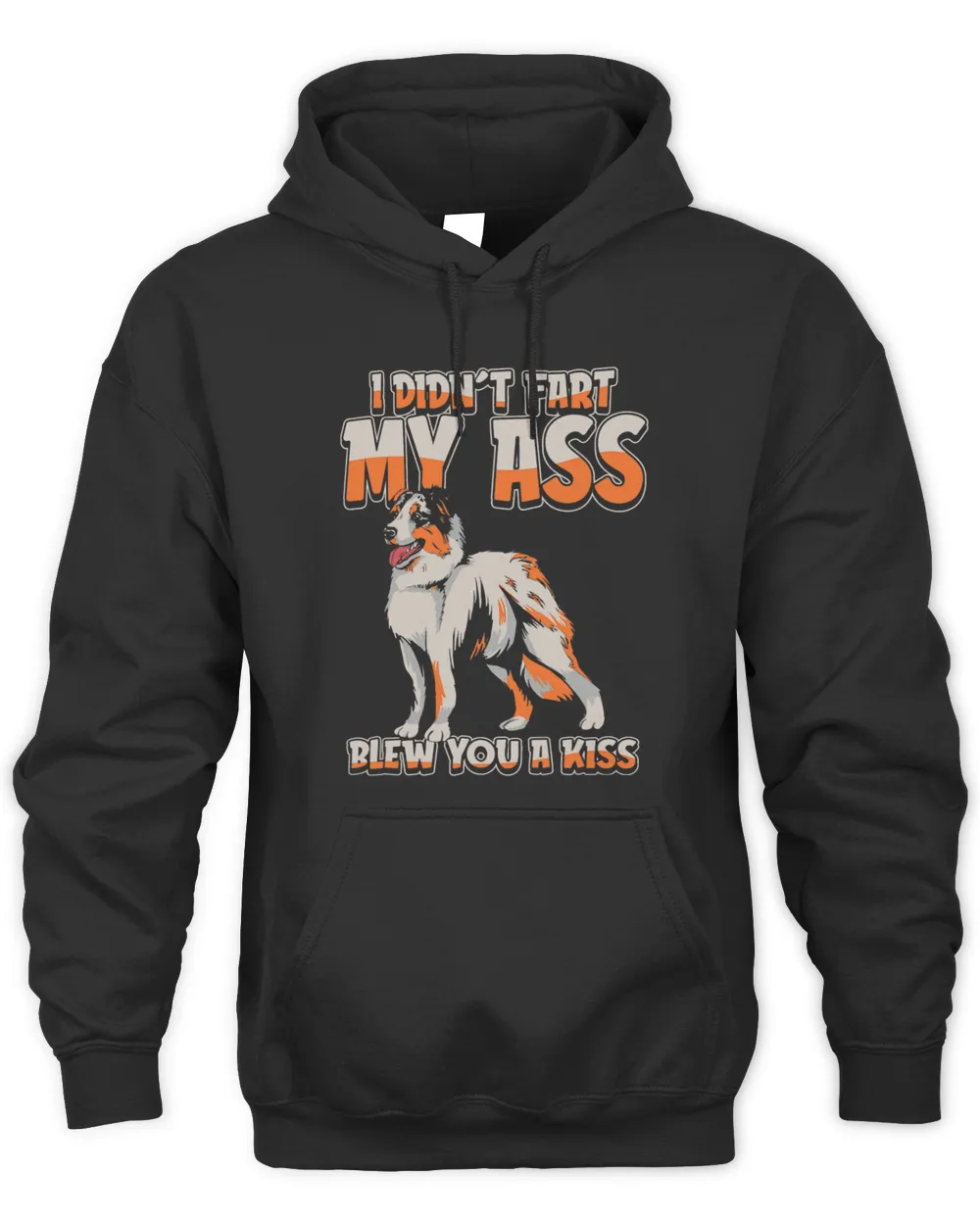 Aussie Dog Australian I Didnt Fart My Butt Blew You A Kiss 145 Unisex Hoodie black s