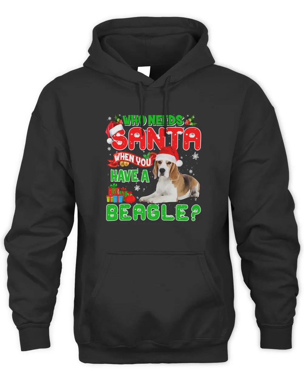 Beagle Who Needs Santa When You Have A Beagle Santa Hat Christmas 124 Dog Lover