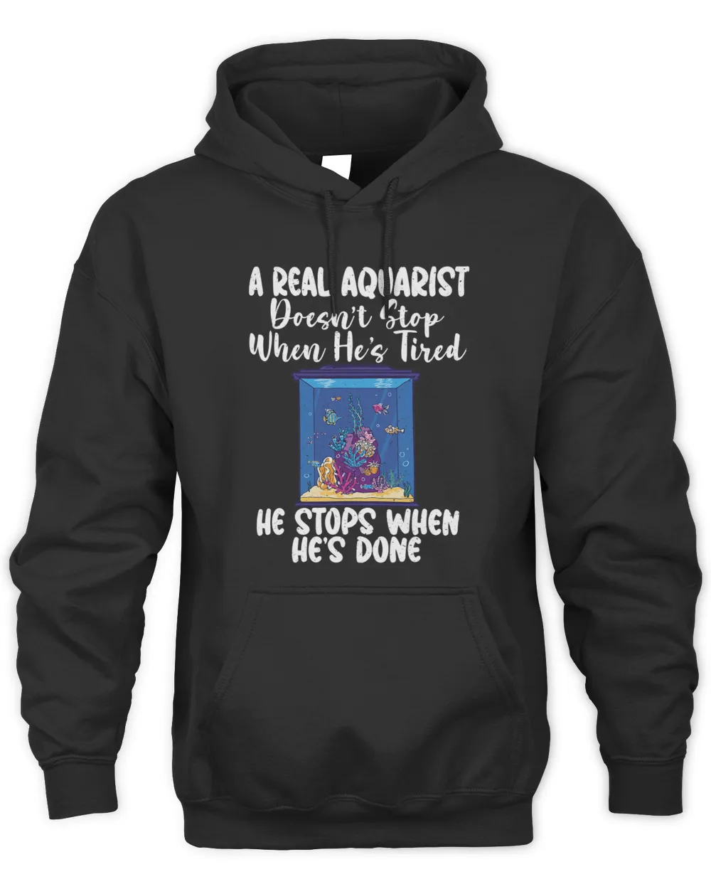A Real Aquarist doesnt stop when hes tired stops when done Unisex Hoodie black s