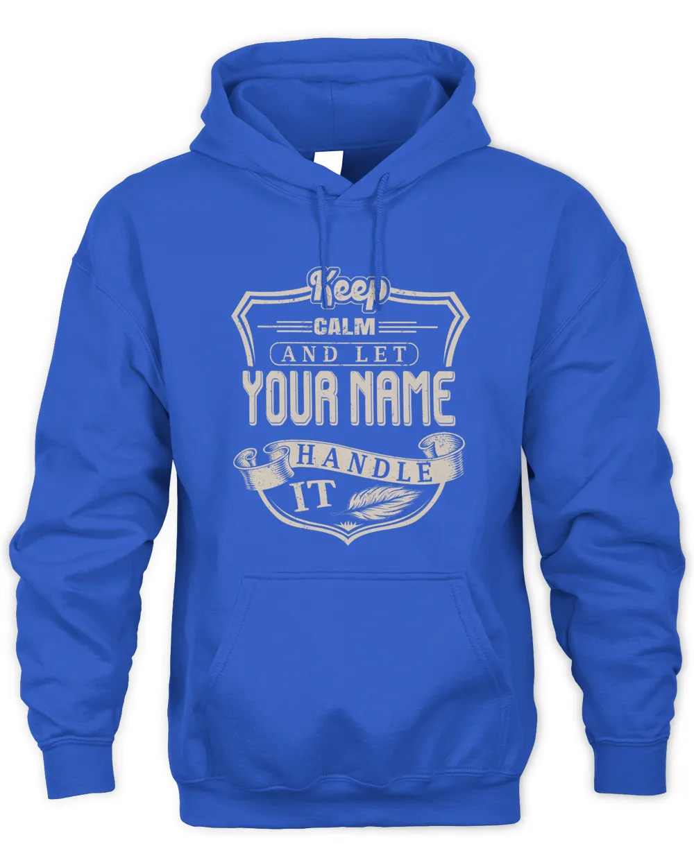 Keep Calm And Let YOUR NAME .Handle It. Design Your Own T-shirt