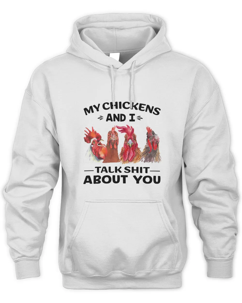 My Chickens And I Talk Shit About You