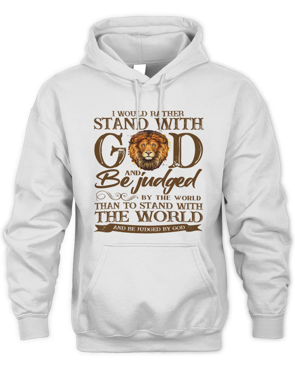 I Would Rather Stand With God And Be Judged By The World Than To Stand With The World And Be Judged By God