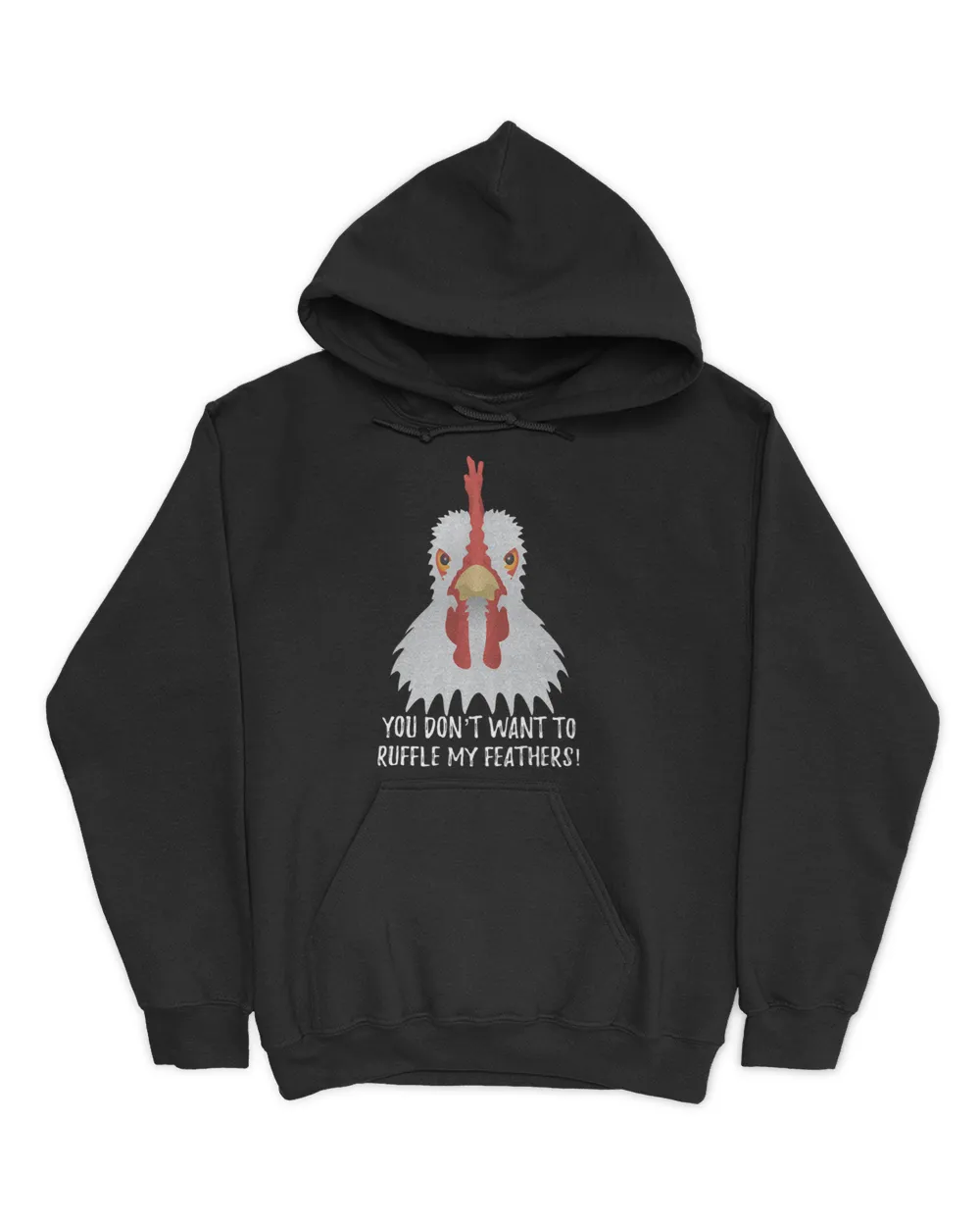 Funny Chicken You Don’t Want To Ruffle My Feathers