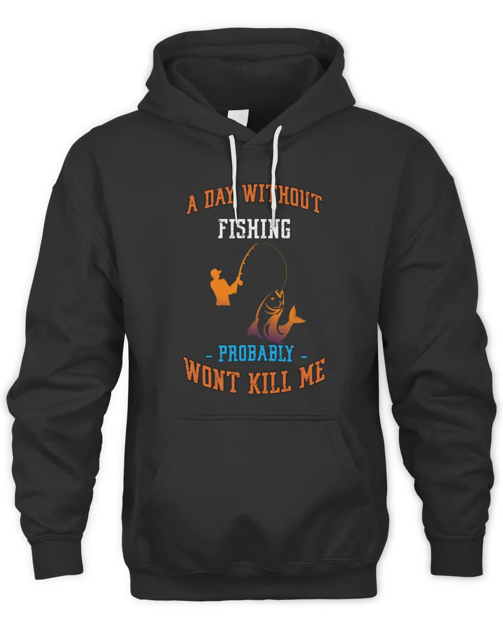 A Day Without Fishing Probably Wont Kill Me  fishing day 8179 T-Shirt
