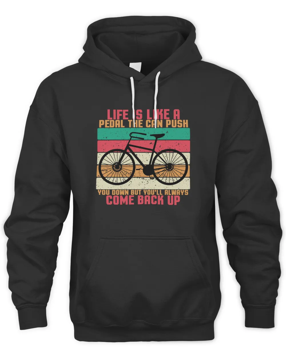 Life Is Like A Pedal The Can Push You Down But Youll Always Come Back Uop4304 T-Shirt